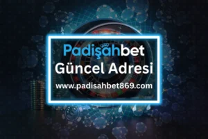 padisahbet güncel girisi
